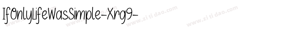 IfOnlyLifeWasSimple-Xrg9字体转换