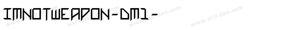 ImNotWeapon-Dm1字体转换