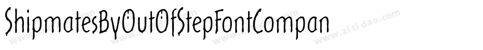 ShipmatesByOutOfStepFontCompany-rJD7字体转换 ShipmatesByOutOfStepFontCompany-rJD7字体转换