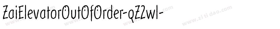 ZaiElevatorOutOfOrder-qZ2wl字体转换 ZaiElevatorOutOfOrder-qZ2wl字体转换
