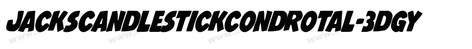 JacksCandlestickCondRotal-3Dgy字体转换 JacksCandlestickCondRotal-3Dgy字体转换