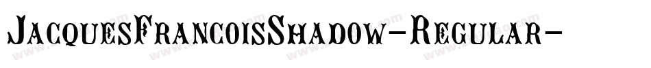 JacquesFrancoisShadow-Regular字体转换
