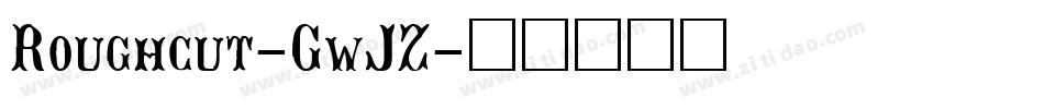 Roughcut-GwJZ字体转换