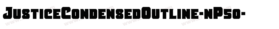 JusticeCondensedOutline-nP50字体转换 JusticeCondensedOutline-nP50字体转换