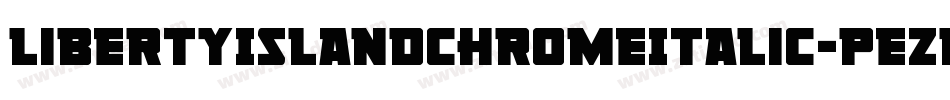 LibertyIslandChromeItalic-pEzd字体转换