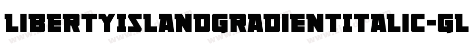 LibertyIslandGradientItalic-GLmO字体转换