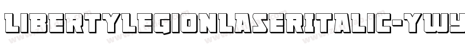 LibertyLegionLaserItalic-ywYlM字体转换 LibertyLegionLaserItalic-ywYlM字体转换