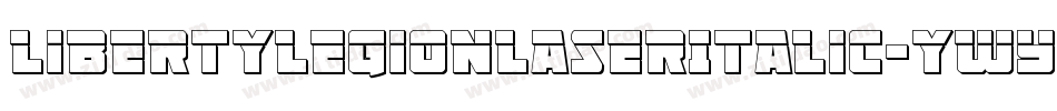 LibertyLegionLaserItalic-ywYlM字体转换 LibertyLegionLaserItalic-ywYlM字体转换