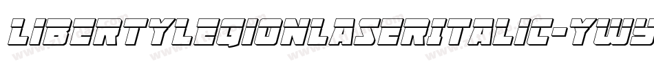 LibertyLegionLaserItalic-ywYlM字体转换 LibertyLegionLaserItalic-ywYlM字体转换