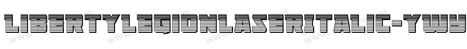 LibertyLegionLaserItalic-ywYlM字体转换 LibertyLegionLaserItalic-ywYlM字体转换