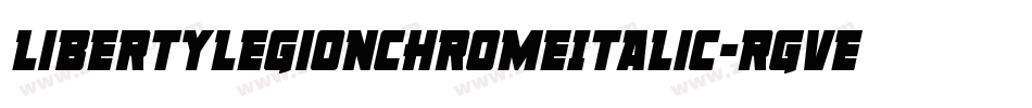 LibertyLegionChromeItalic-rgvE7字体转换 LibertyLegionChromeItalic-rgvE7字体转换