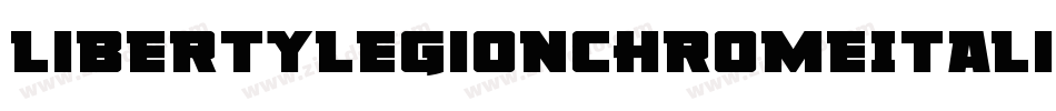 LibertyLegionChromeItalic-rgvE7字体转换 LibertyLegionChromeItalic-rgvE7字体转换