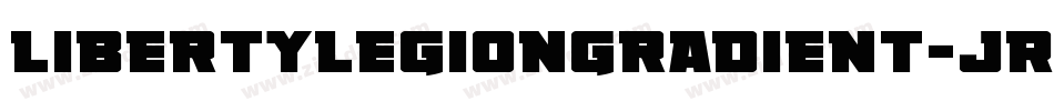 LibertyLegionGradient-JRp9x字体转换 LibertyLegionGradient-JRp9x字体转换
