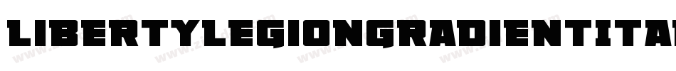 LibertyLegionGradientItalic-GO3PD字体转换 LibertyLegionGradientItalic-GO3PD字体转换