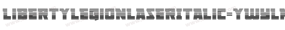 LibertyLegionLaserItalic-ywYlM字体转换 LibertyLegionLaserItalic-ywYlM字体转换