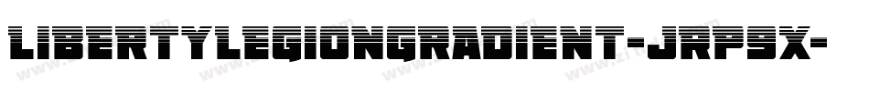 LibertyLegionGradient-JRp9x字体转换 LibertyLegionGradient-JRp9x字体转换