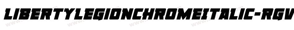 LibertyLegionChromeItalic-rgvE7字体转换 LibertyLegionChromeItalic-rgvE7字体转换