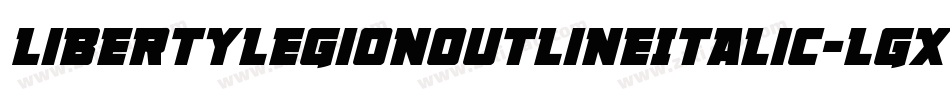 LibertyLegionOutlineItalic-lgxoy字体转换