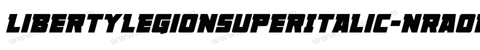 LibertyLegionSuperItalic-nRA0P字体转换 LibertyLegionSuperItalic-nRA0P字体转换