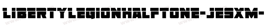 LibertyLegionHalftone-jE9XM字体转换