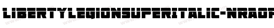 LibertyLegionSuperItalic-nRA0P字体转换 LibertyLegionSuperItalic-nRA0P字体转换