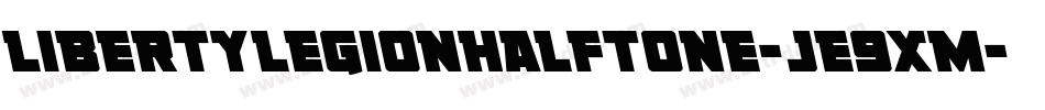LibertyLegionHalftone-jE9XM字体转换
