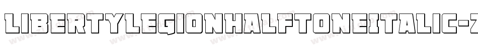 LibertyLegionHalftoneItalic-z8rnD字体转换