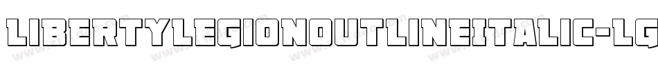 LibertyLegionOutlineItalic-lgxoy字体转换