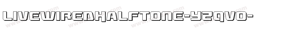 LivewiredHalftone-YzqVo字体转换 LivewiredHalftone-YzqVo字体转换