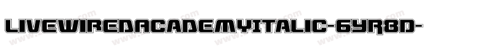 LivewiredAcademyItalic-6YR8D字体转换