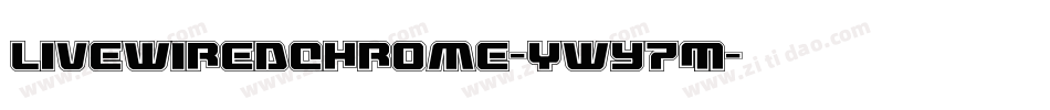 LivewiredChrome-ywY7M字体转换