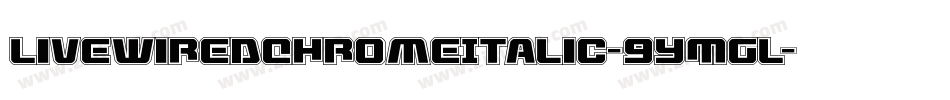 LivewiredChromeItalic-9YMGL字体转换
