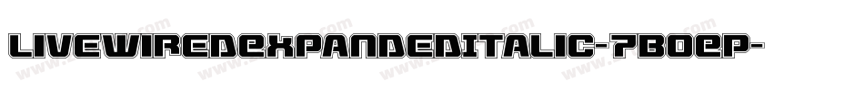 LivewiredExpandedItalic-7BOEP字体转换