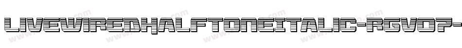 LivewiredHalftoneItalic-rgv07字体转换