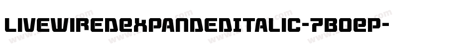 LivewiredExpandedItalic-7BOEP字体转换