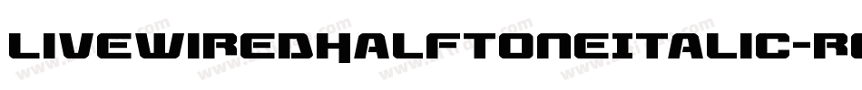 LivewiredHalftoneItalic-rgv07字体转换