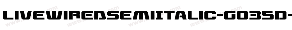 LivewiredSemiItalic-GO35D字体转换 LivewiredSemiItalic-GO35D字体转换