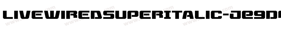 LivewiredSuperItalic-jE9DM字体转换 LivewiredSuperItalic-jE9DM字体转换