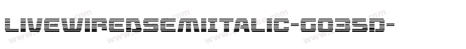 LivewiredSemiItalic-GO35D字体转换 LivewiredSemiItalic-GO35D字体转换
