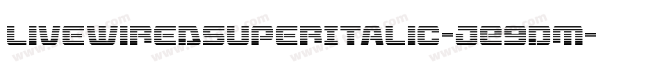 LivewiredSuperItalic-jE9DM字体转换 LivewiredSuperItalic-jE9DM字体转换
