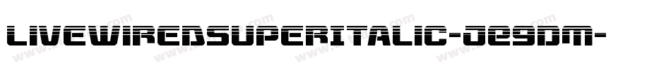 LivewiredSuperItalic-jE9DM字体转换 LivewiredSuperItalic-jE9DM字体转换