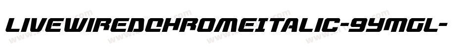 LivewiredChromeItalic-9YMGL字体转换