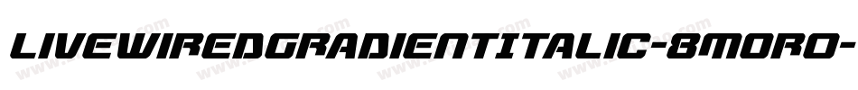 LivewiredGradientItalic-8MOr0字体转换