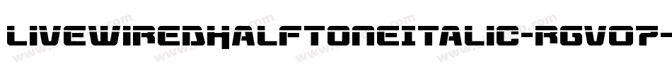 LivewiredHalftoneItalic-rgv07字体转换