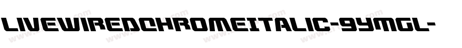 LivewiredChromeItalic-9YMGL字体转换
