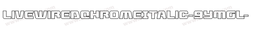 LivewiredChromeItalic-9YMGL字体转换