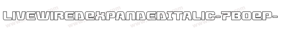 LivewiredExpandedItalic-7BOEP字体转换