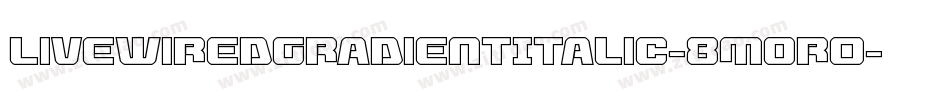 LivewiredGradientItalic-8MOr0字体转换