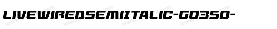 LivewiredSemiItalic-GO35D字体转换 LivewiredSemiItalic-GO35D字体转换
