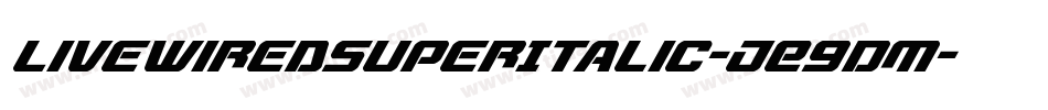 LivewiredSuperItalic-jE9DM字体转换 LivewiredSuperItalic-jE9DM字体转换